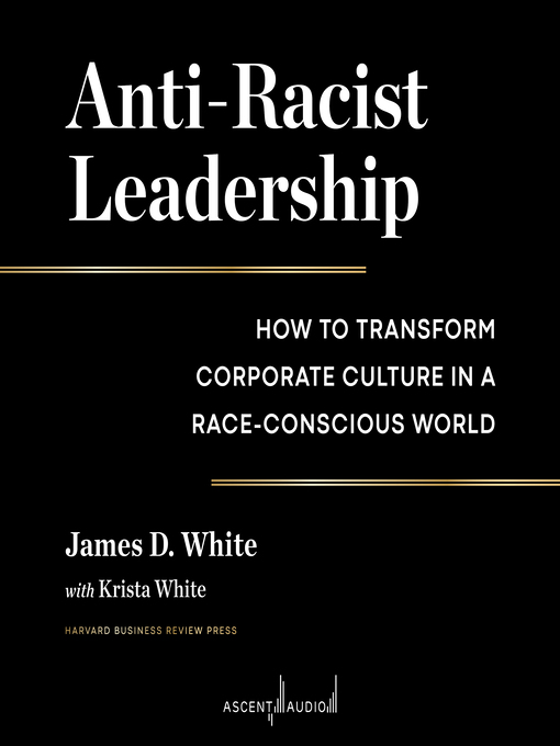 Title details for Anti-Racist Leadership by James D. White - Available